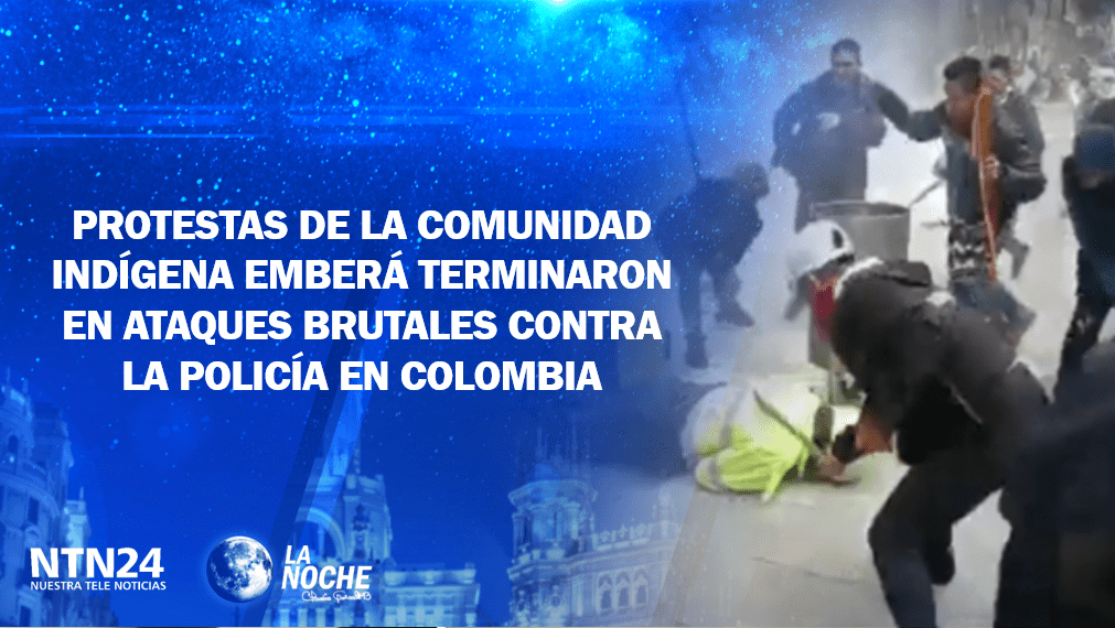 Violentas protestas de la comunidad indígena Emberá en Colombia.